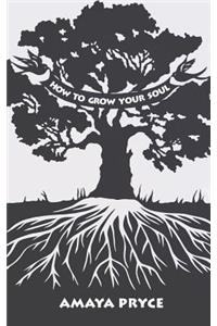 How to Grow Your Soul