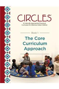 CIRCLES - A Culturally Appropriate Preschool Curriculum for American Indian Children: Book 1: The Core Curriculum Approach