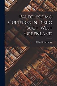 Paleo-Eskimo Cultures in Disko Bugt, West Greenland