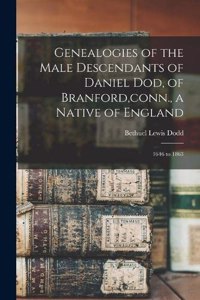 Genealogies of the Male Descendants of Daniel Dod, of Branford, conn., a Native of England