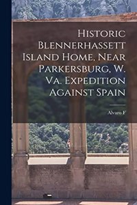 Historic Blennerhassett Island Home, Near Parkersburg, W. Va. Expedition Against Spain