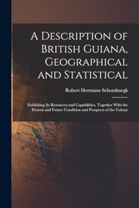 A Description of British Guiana, Geographical and Statistical