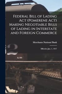 Federal Bill of Lading Act (Pomerene Act) Making Negotiable Bills of Lading in Interstate and Foreign Commerce