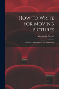 How To Write For Moving Pictures