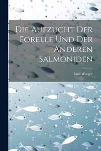Die Aufzucht Der Forelle Und Der Anderen Salmoniden