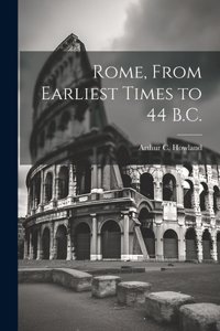 Rome, From Earliest Times to 44 B.C.