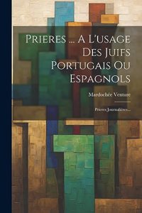 Prieres ... A L'usage Des Juifs Portugais Ou Espagnols