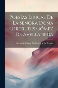 Poesías Líricas De La Señora Doña Gertrudis Gómez De Avellaneda