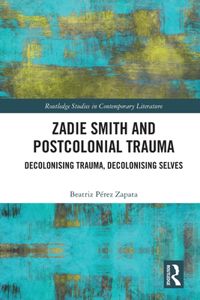 Zadie Smith and Postcolonial Trauma