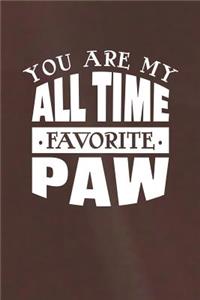 You Are My All Time Favorite Paw