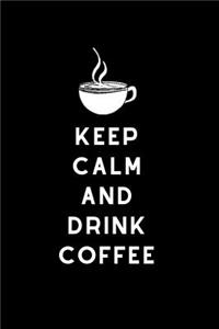 Keep Calm and Drink Coffee