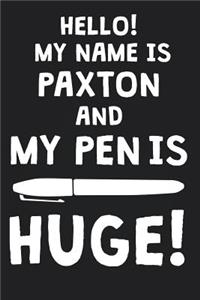 Hello! My Name Is PAXTON And My Pen Is Huge!