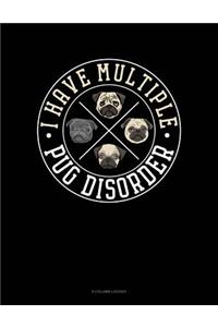 I Have Multiple Pug Disorder