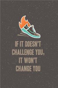 If It Doesn't Challenge You, It Won't Change You