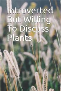 Introverted But Willing To Discuss Plants