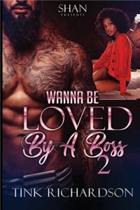 Wanna Be Loved by A Boss 2