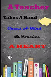 Teacher Takes A Hand Opens A Mind & Touches A Heart