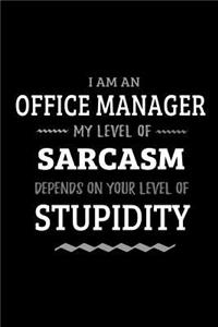 Office Manager - My Level of Sarcasm Depends On Your Level of Stupidity