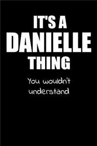 It's a DANIELLE Thing You Wouldn't Understand