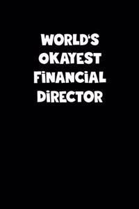 World's Okayest Financial Director Notebook - Financial Director Diary - Financial Director Journal - Funny Gift for Financial Director