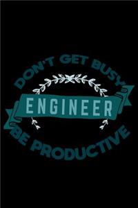 Don't get busy. Engineer. Be productive