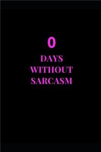 0 Days Without Sarcasm