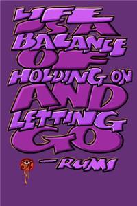 Life Is a Balance of Holding on and Letting Go