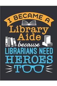 I Became a Library Aide Because Librarians Need Heroes Too