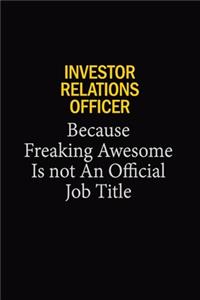 Investor Relations Officer Because Freaking Awesome Is Not An Official Job Title