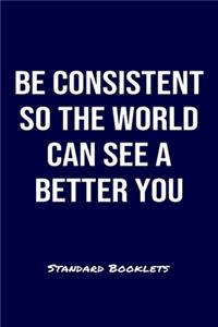 Be Consistent So The World Can See A Better You Standard Booklets