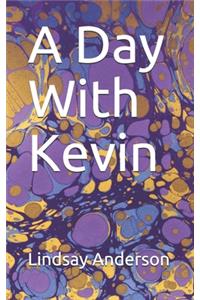 Day With Kevin