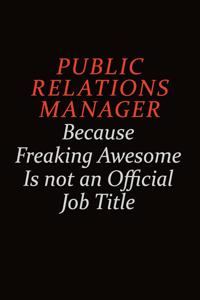 Public Relations Manager Because Freaking Awesome Is Not An Official Job Title