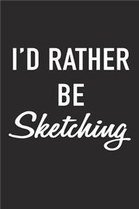 I'd Rather Be Sketching