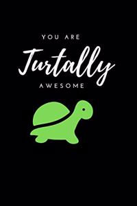 You Are Turtally Awesome: Notebook 6x9 Journal with beautiful soft matt cover design, 120 White Dot Grid Pages for Writing Daily Affirmations