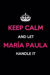 Keep Calm and Let María Paula Handle It