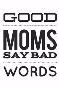 Good Moms Say Bad Words