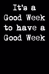 It's a Good Week to Have a Good Week