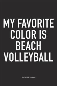 My Favorite Color Is Beach Volleyball