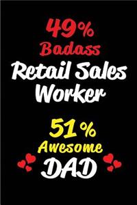 49% Badass Retail Sales Worker 51% Awesome Dad