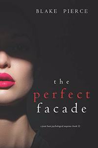 The Perfect Facade (A Jessie Hunt Psychological Suspense Thriller-Book Twelve)