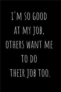 I'm So Good At My Job, Others Want Me To Do Their Job Too