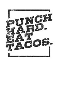 Punch Hard Eat Tacos