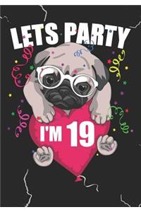 Lets Party I'm 19: Blank Lined Journal Notebook for Kids who loves Dog, Girls Birthday present and Youngster Pug lover Gift