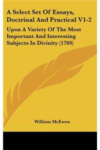 A Select Set of Essays, Doctrinal and Practical V1-2: Upon a Variety of the Most Important and Interesting Subjects in Divinity (1769)