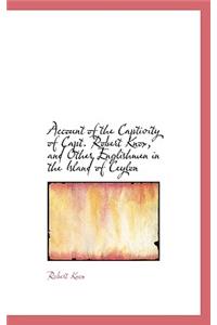 Account of the Captivity of Capt. Robert Knox and Other Englishmen in the Island of Ceylon