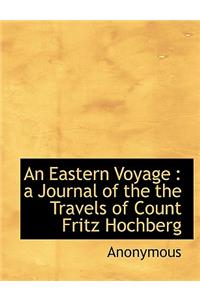 An Eastern Voyage: A Journal of the the Travels of Count Fritz Hochberg