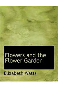 Flowers and the Flower Garden