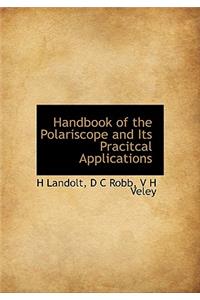 Handbook of the Polariscope and Its Pracitcal Applications