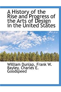 A History of the Rise and Progress of the Arts of Design in the United States
