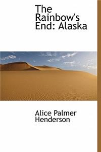The Rainbow's End: Alaska
